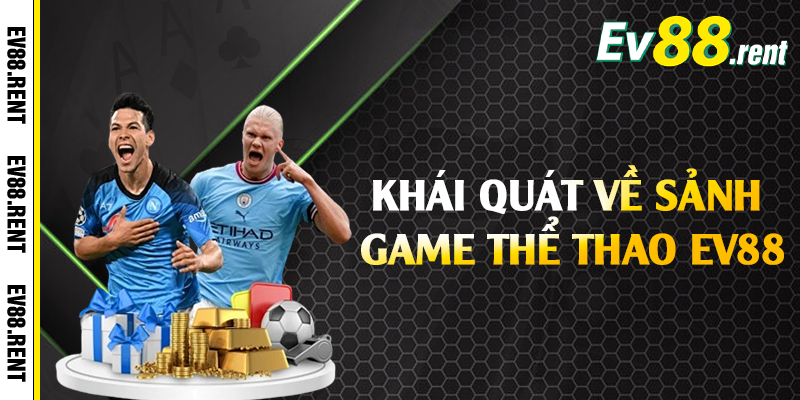 Khái quát về sảnh game thể thao EV88